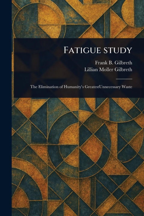 Kniha Fatigue Study Lillian Moller Gilbreth