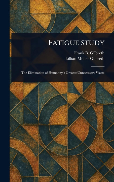 Kniha Fatigue Study Lillian Moller Gilbreth
