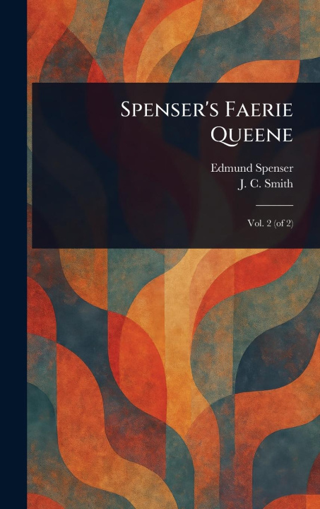 Knjiga Spenser's Faerie Queene J C (James Cruickshanks) Smith