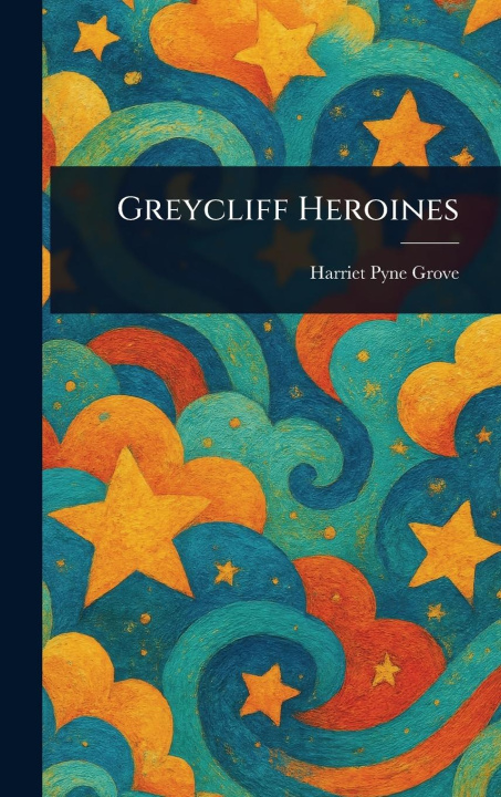 Kniha Greycliff Heroines 