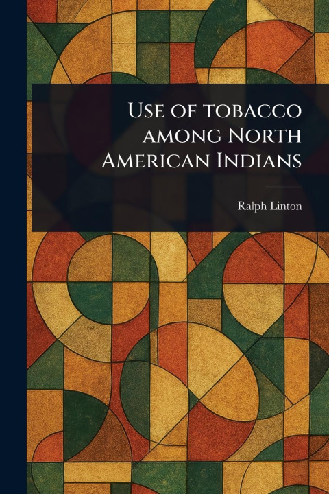 Kniha Use of Tobacco Among North American Indians 