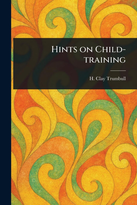 Книга Hints on Child-training 
