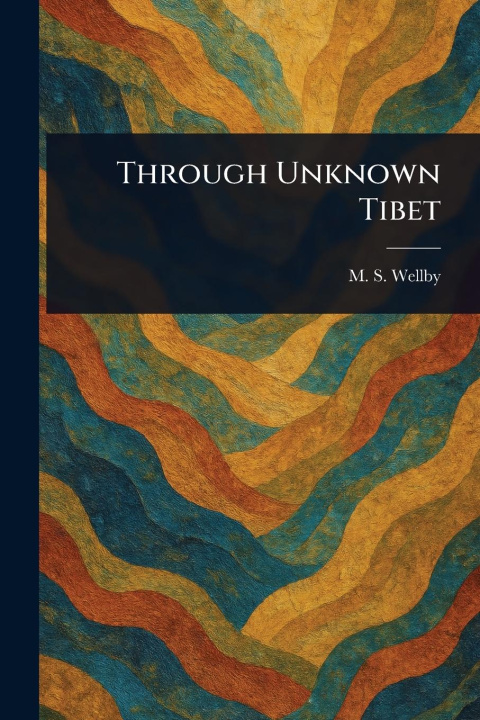 Kniha Through Unknown Tibet 