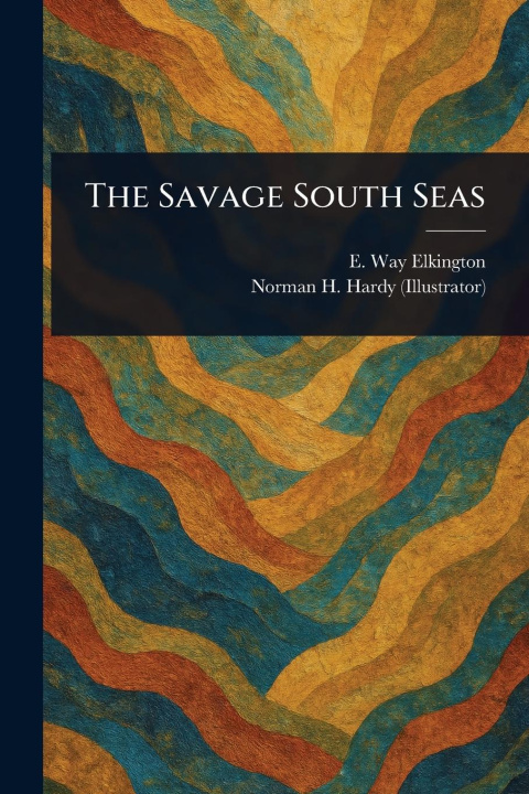 Knjiga The Savage South Seas Norman H Hardy