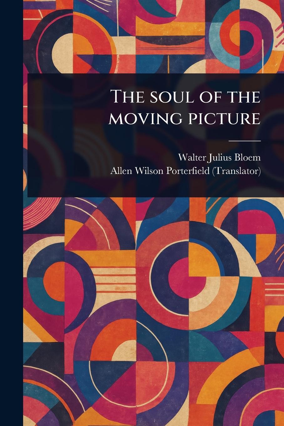 Kniha The Soul of the Moving Picture Allen Wilson Porterfield