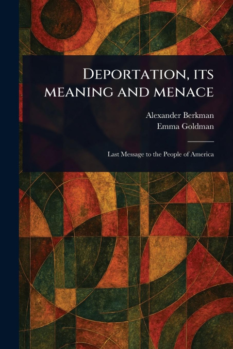 Knjiga Deportation, Its Meaning and Menace Emma Goldman