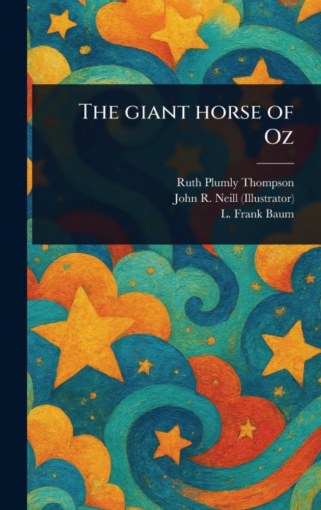 Kniha The Giant Horse of Oz John R (John Rea) Neill