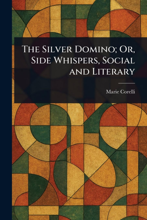 Книга The Silver Domino; Or, Side Whispers, Social and Literary 