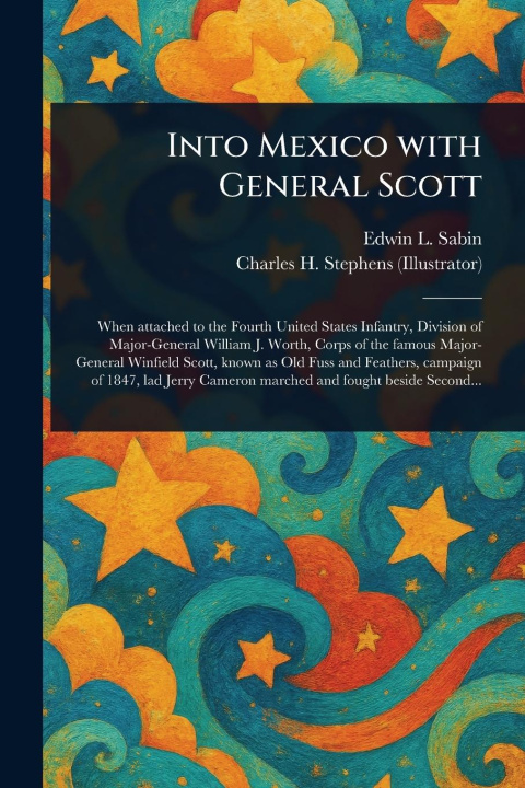 Kniha Into Mexico With General Scott Charles H Stephens
