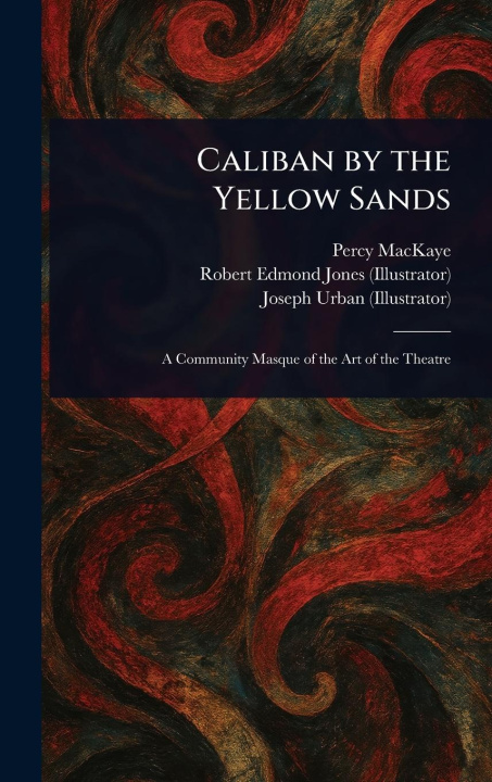 Kniha Caliban by the Yellow Sands Robert Edmond Jones