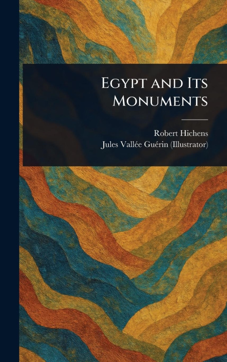 Kniha Egypt and Its Monuments Jules Vallée Guérin