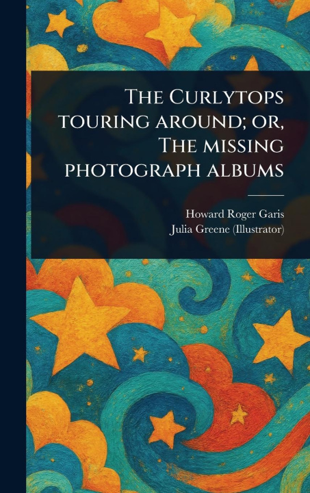 Kniha The Curlytops Touring Around; or, The Missing Photograph Albums Julia Greene