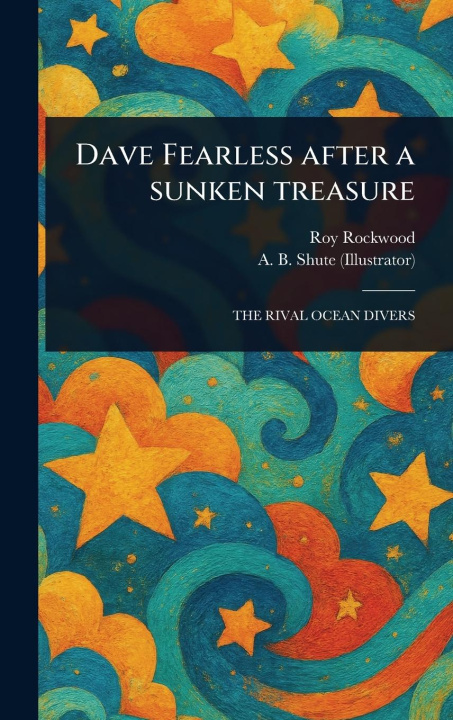 Knjiga Dave Fearless After a Sunken Treasure A B Shute