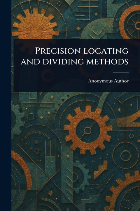 Kniha Precision Locating and Dividing Methods 