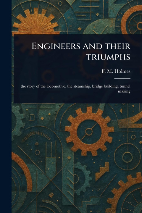 Kniha Engineers and Their Triumphs 