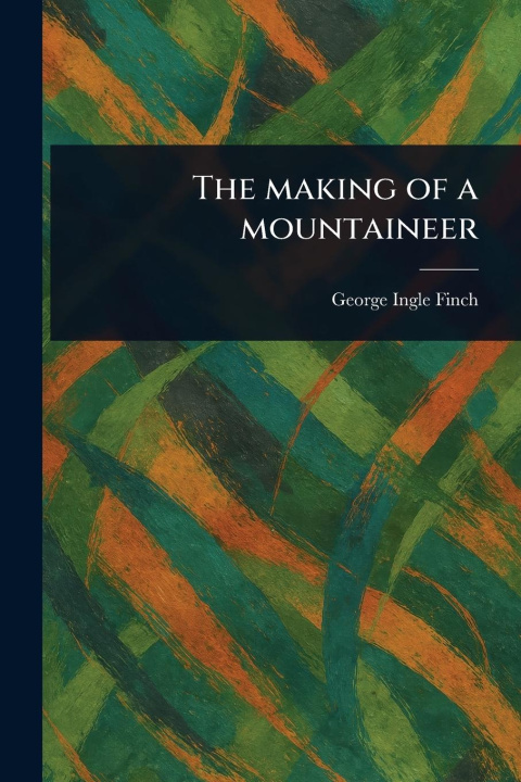 Knjiga The Making of a Mountaineer 