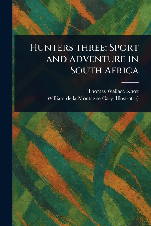 Knjiga Hunters Three William de la Montagne Cary