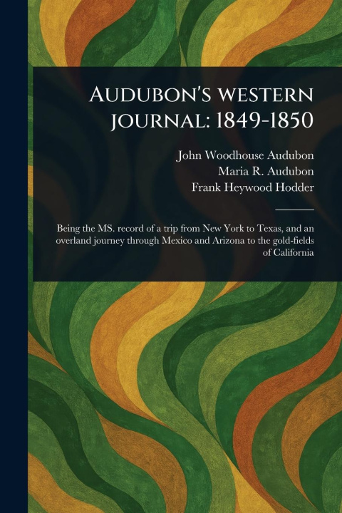 Knjiga Audubon's Western Journal Maria R (Maria Rebecca) Audubon