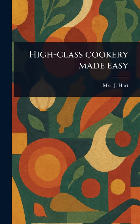 Kniha High-class Cookery Made Easy 