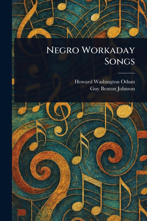 Kniha Negro Workaday Songs Guy Benton Johnson