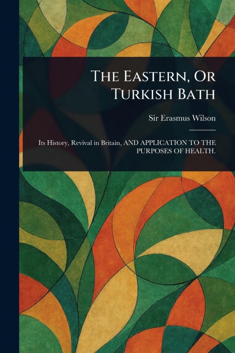 Kniha The Eastern, Or Turkish Bath 