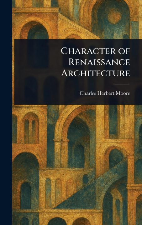 Kniha Character of Renaissance Architecture 