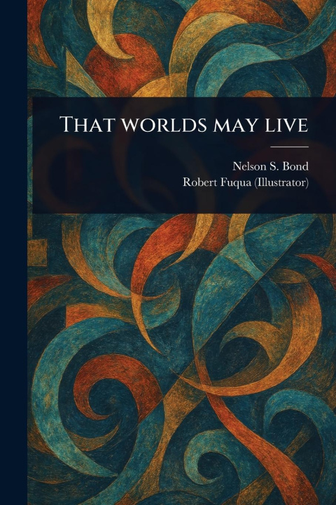 Carte That Worlds May Live Robert Fuqua