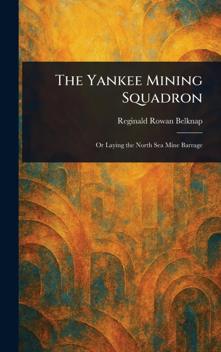 Kniha The Yankee Mining Squadron 