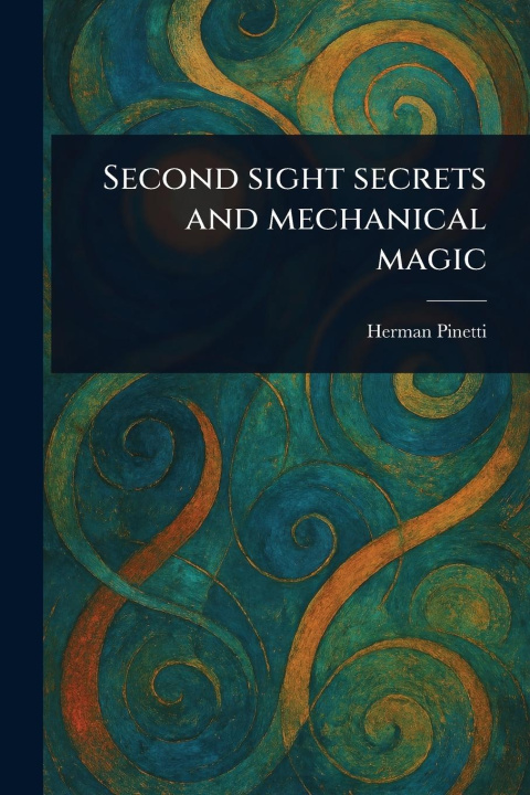 Kniha Second Sight Secrets and Mechanical Magic 