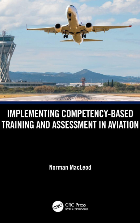 Kniha Implementing Competency-Based Training and Assessment in Aviation Norman MacLeod