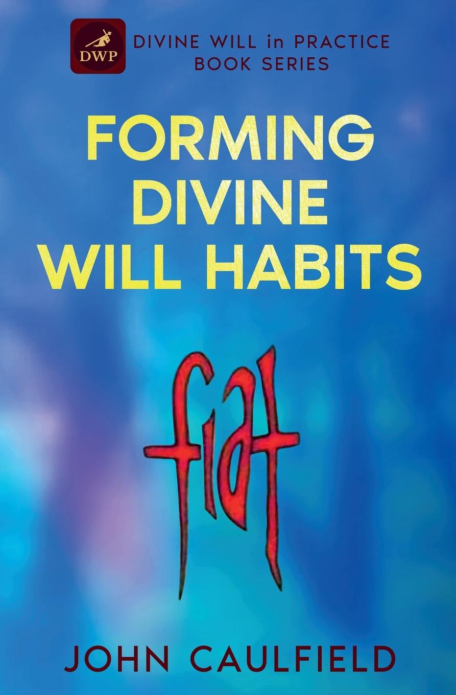 Knjiga Forming Divine Will Habits John Caulfield