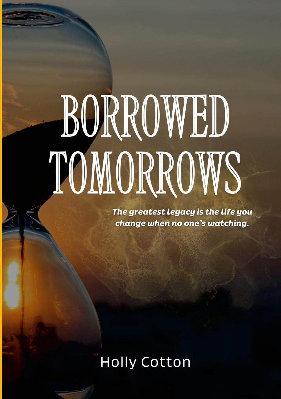 Kniha Borrowed Tomorrows Holly Cotton