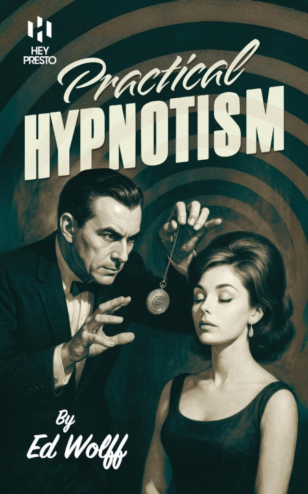 Kniha Practical Hypnotism Hey Presto Publishing