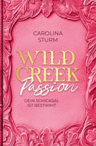 Knjiga Wild Creek Passion Carolina Sturm