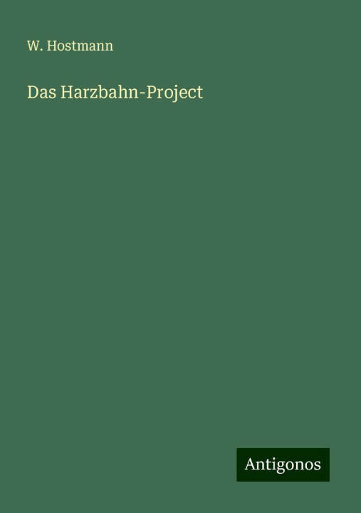 Kniha Das Harzbahn-Project W. Hostmann