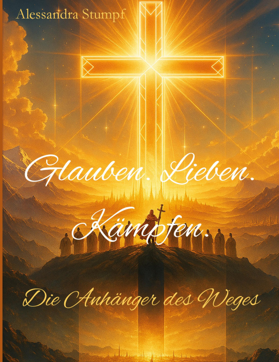 Kniha Glauben. Lieben. Kämpfen Alessandra Stumpf