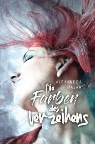 Kniha Die Farben des Verzeihens Alexandra Mazar