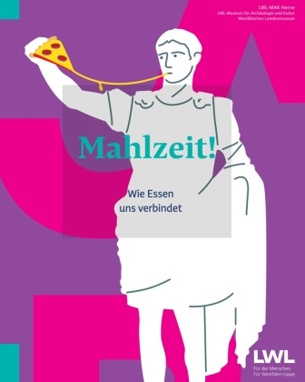 Kniha Mahlzeit! Westfälisches Landesmuseum Herne LWL-Museum für Archäologie und Kultur