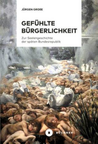 Kniha Gefühlte Bürgerlichkeit Jürgen Große