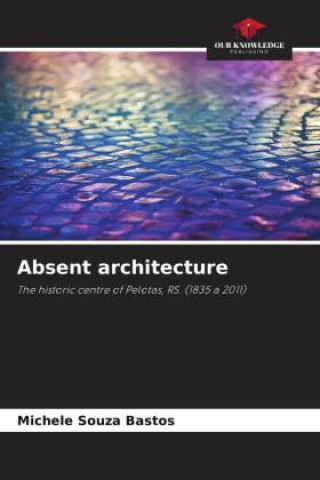 Knjiga Absent architecture Michele Souza Bastos