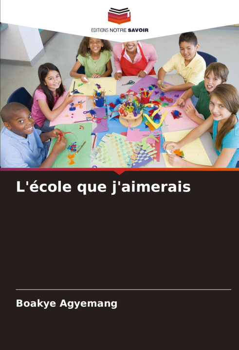 Kniha L'école que j'aimerais Boakye Agyemang