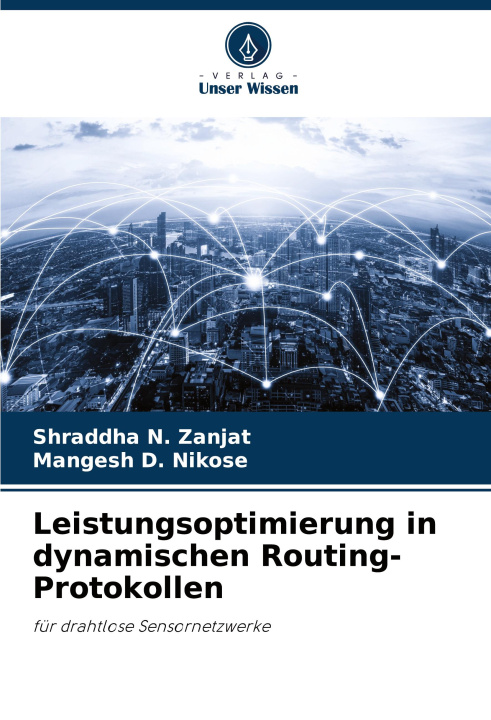 Kniha Leistungsoptimierung in dynamischen Routing-Protokollen Mangesh D. Nikose