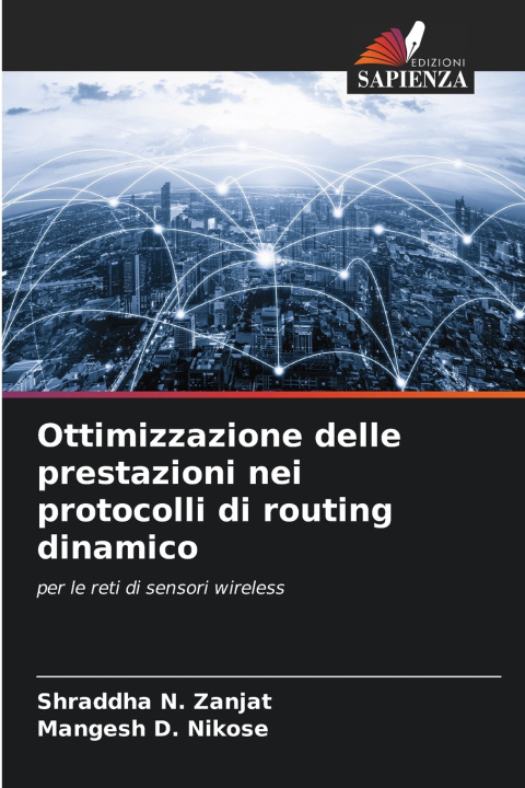 Knjiga Ottimizzazione delle prestazioni nei protocolli di routing dinamico Mangesh D. Nikose