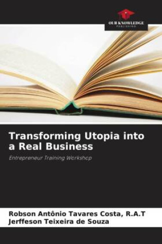 Kniha Transforming Utopia into a Real Business Jerffeson Teixeira de Souza
