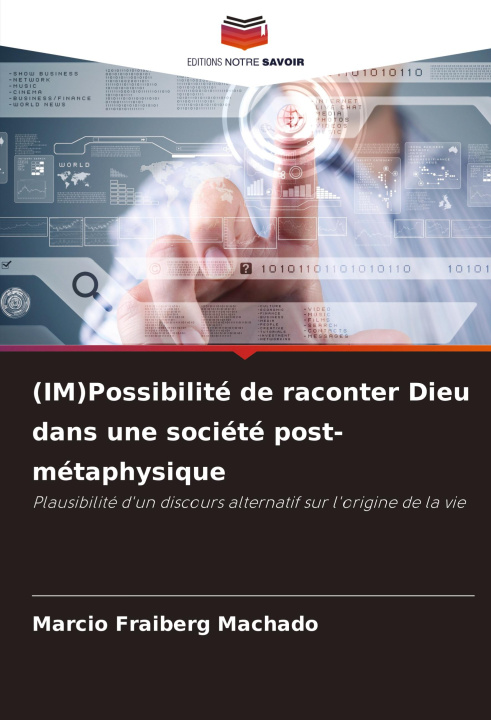 Kniha (IM)Possibilité de raconter Dieu dans une société post-métaphysique Marcio Fraiberg Machado