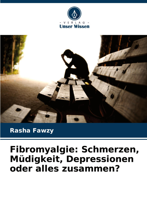 Kniha Fibromyalgie: Schmerzen, Müdigkeit, Depressionen oder alles zusammen? Rasha Fawzy