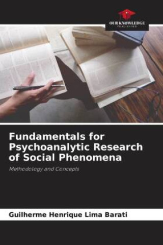 Knjiga Fundamentals for Psychoanalytic Research of Social Phenomena Guilherme Henrique Lima Barati