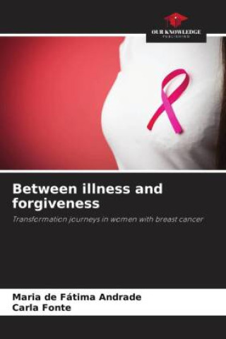 Knjiga Between illness and forgiveness Carla Fonte