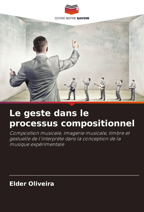 Knjiga Le geste dans le processus compositionnel Elder Oliveira