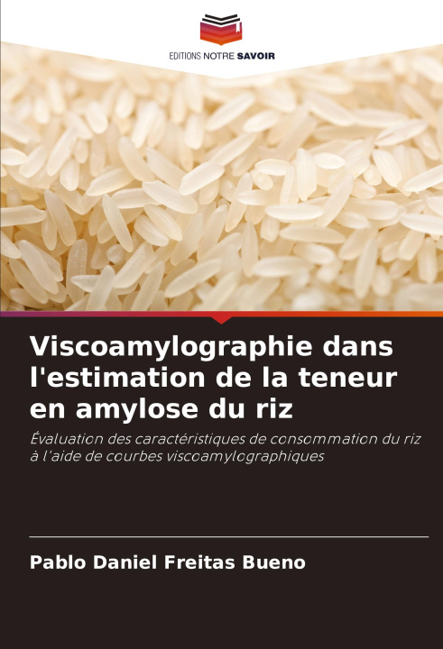 Kniha Viscoamylographie dans l'estimation de la teneur en amylose du riz Pablo Daniel Freitas Bueno